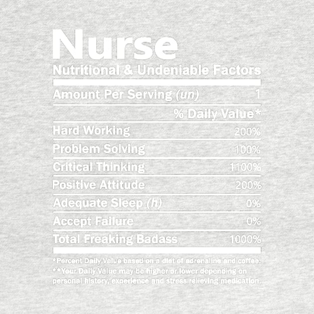 Nurse T Shirt - Nutritional and Undeniable Factors Gift Item Tee by Ryalgi